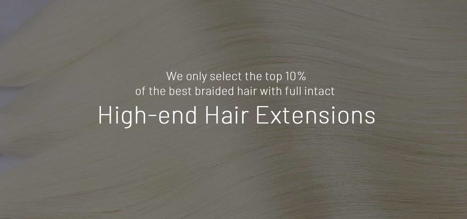 We only select the top 10% of the best braided hair with full intact  High-end Hair Extensions